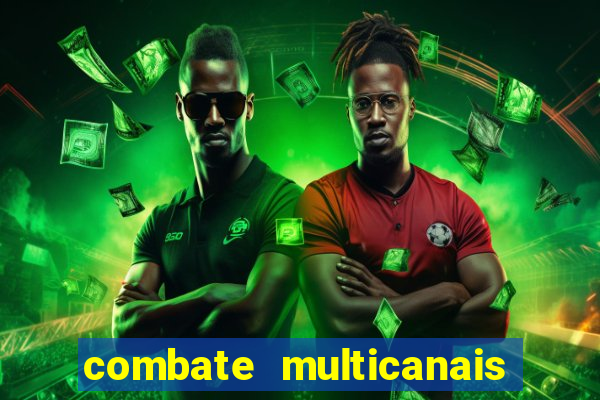 combate multicanais ao vivo